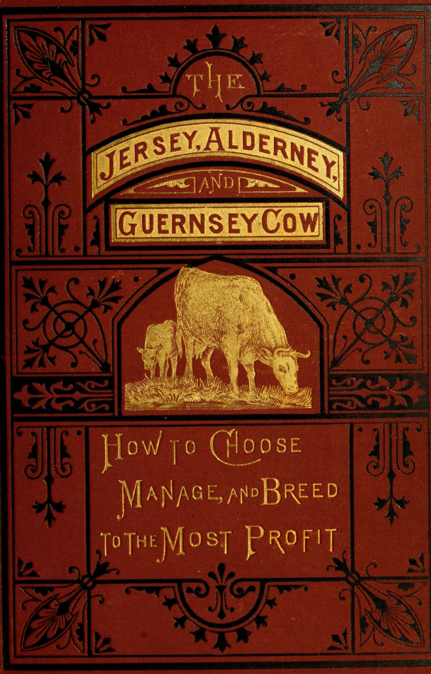 Ein Buch mit dem Titel "Die Jersey-, Alderney- und Guernsey-Kuh: Wie man auswählt, verwaltet und züchtet, um den größten Gewinn zu erzielen" mit einer Illustration einer Kuh auf dem Cover.