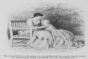 Eine Frau und ein Kind sitzen auf einer Bank unter einem Baum, mit Text unten: "So schön, so glücklich, so ungetrübt von Sorge und Trial, so erhöht und erhoben in ihrer Schönheit."